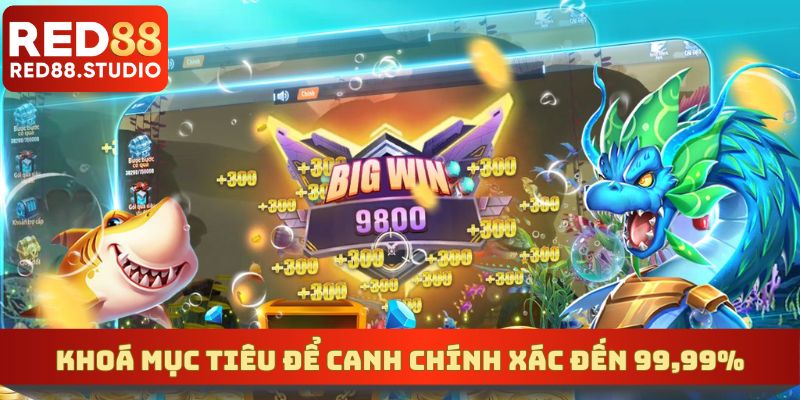 Khoá mục tiêu khéo léo để canh chính xác đến 99,99%