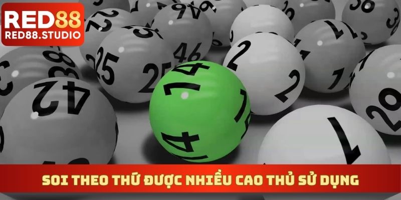 Soi theo thứ trong tuần được nhiều cao thủ sử dụng